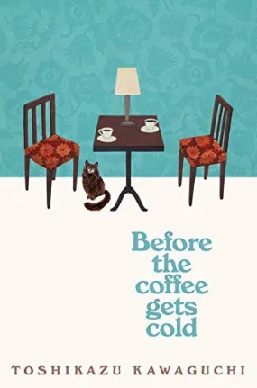 Before the Coffee Gets Cold: A Novel (Before the Coffee Gets Cold Series, 1) Paperback