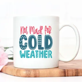 Not Made For Cold Weather Mug