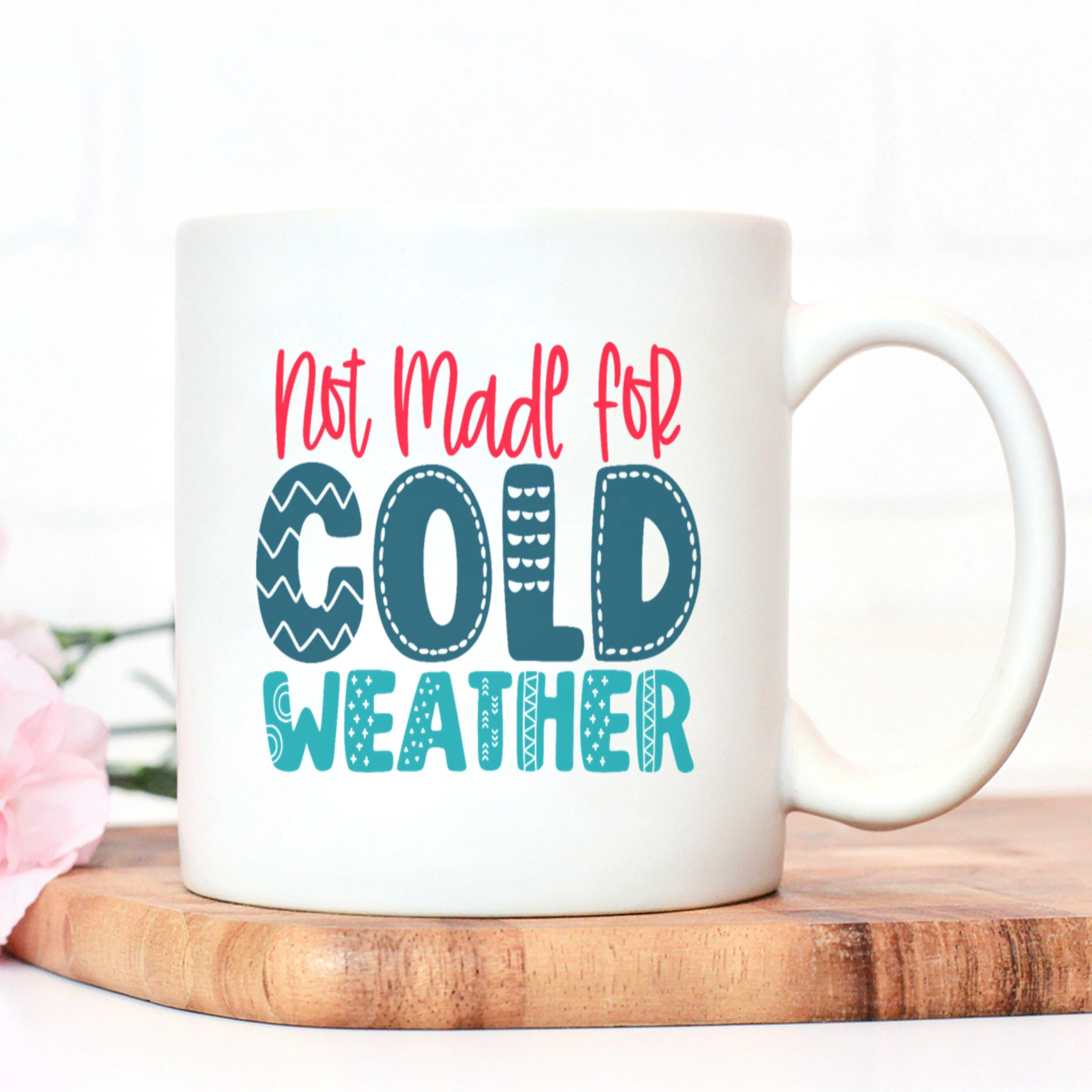 Not Made For Cold Weather Mug